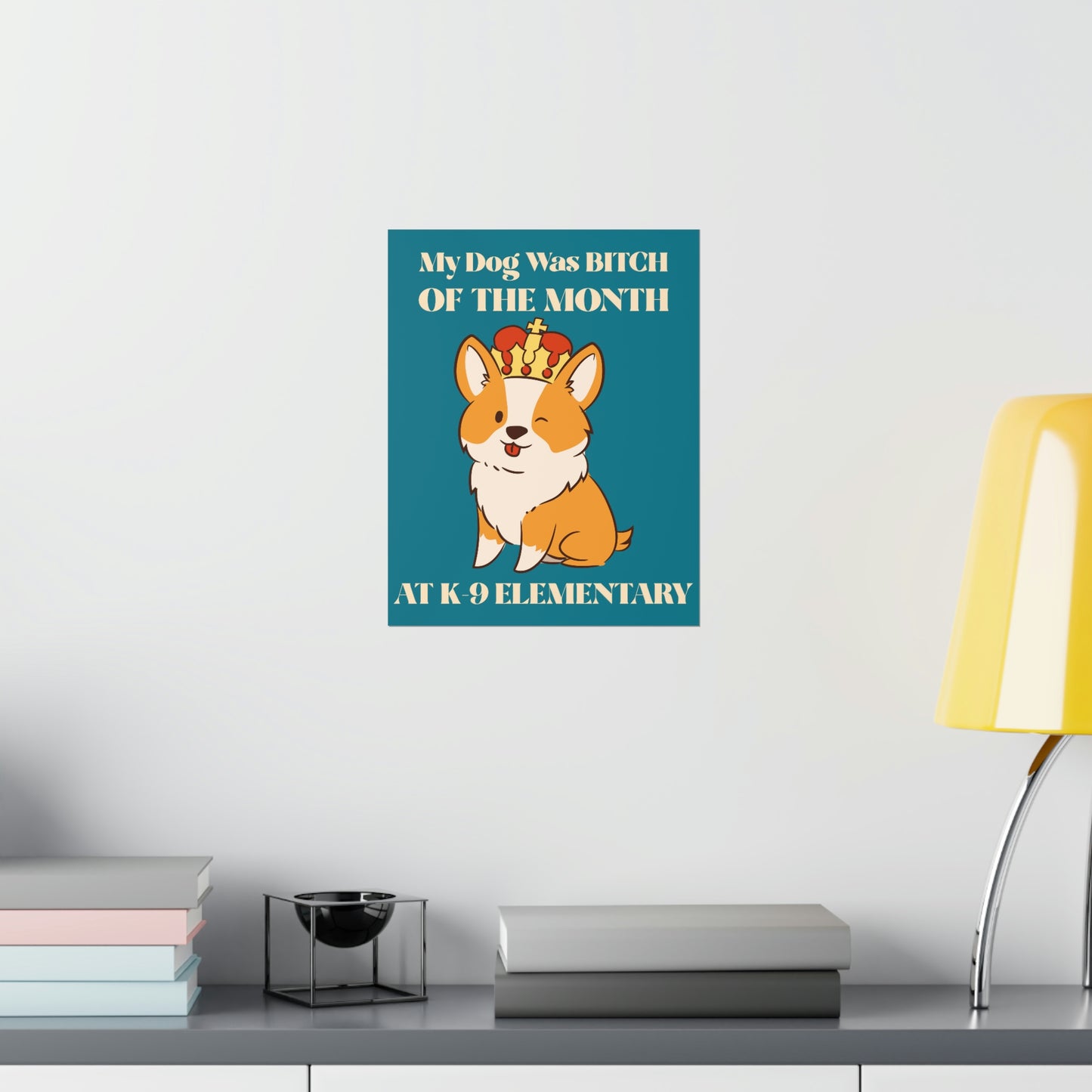 MY DOG WAS BITCH Premium Matte Vertical Posters