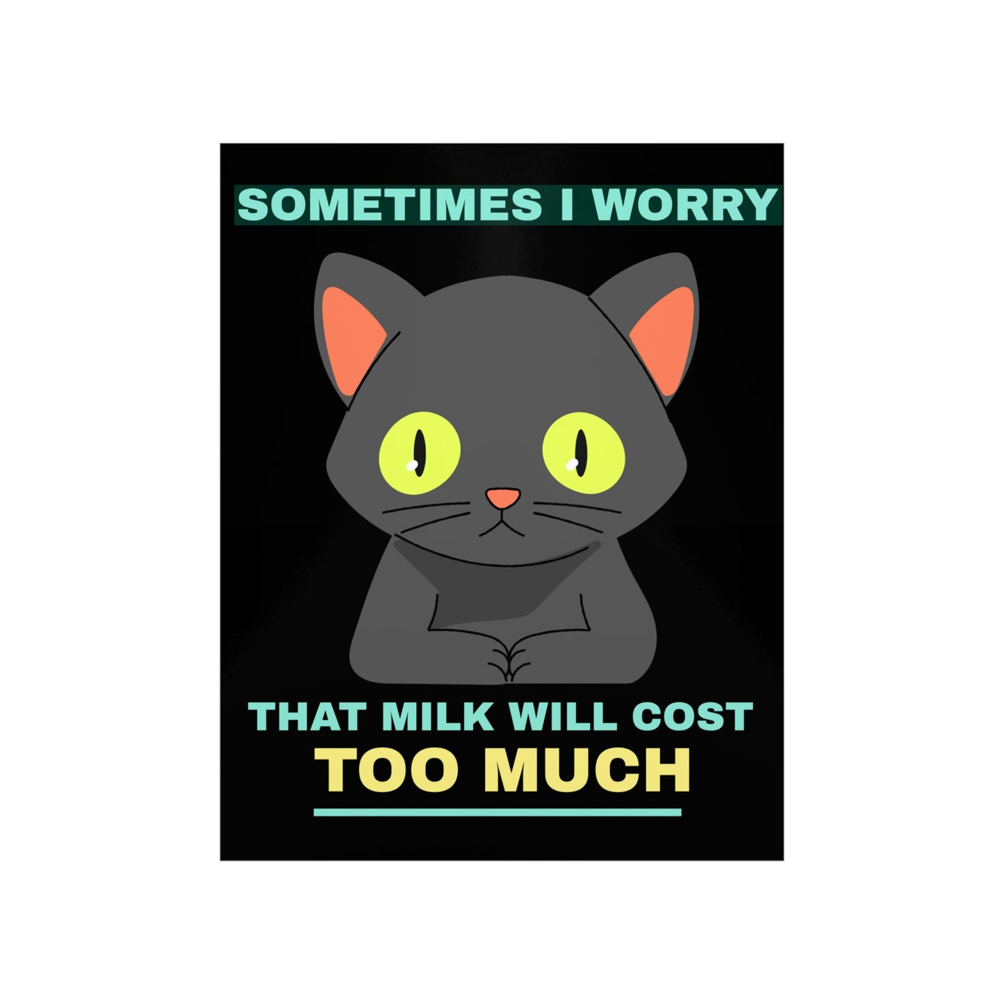 SOMETIMES I WORRY Premium Matte Vertical Posters