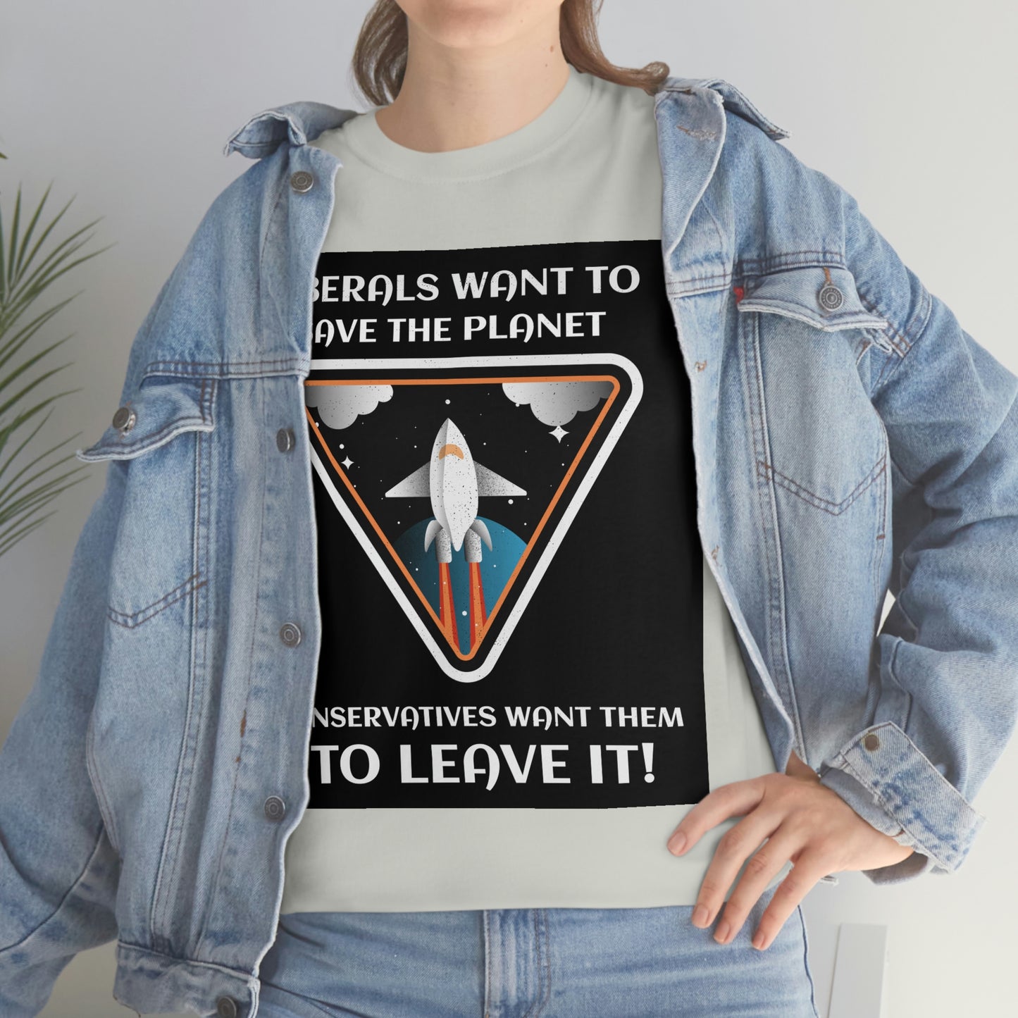 LIBERALS WANT TO SAVE THE PLANET Unisex Heavy Cotton Tee