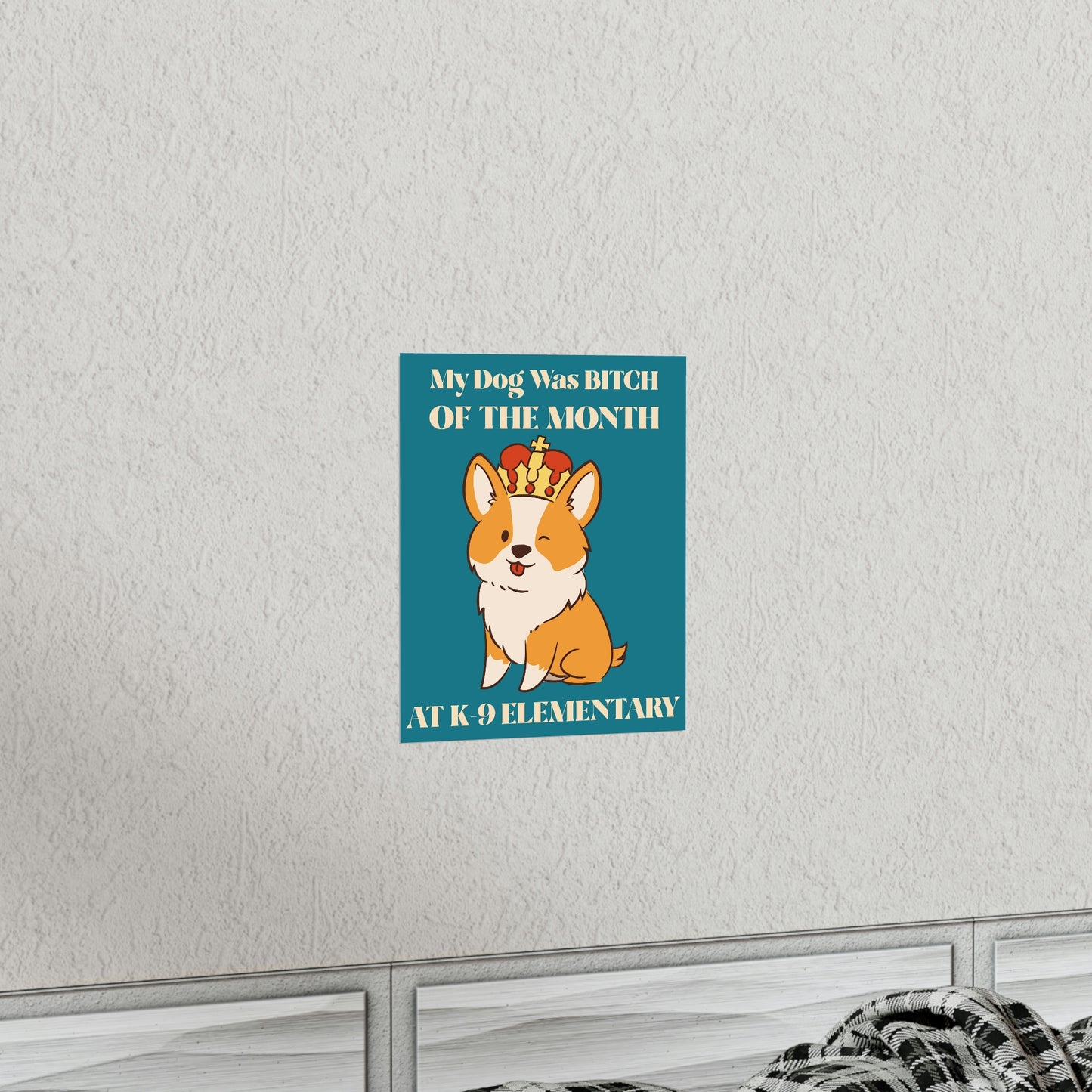 MY DOG WAS BITCH Premium Matte Vertical Posters