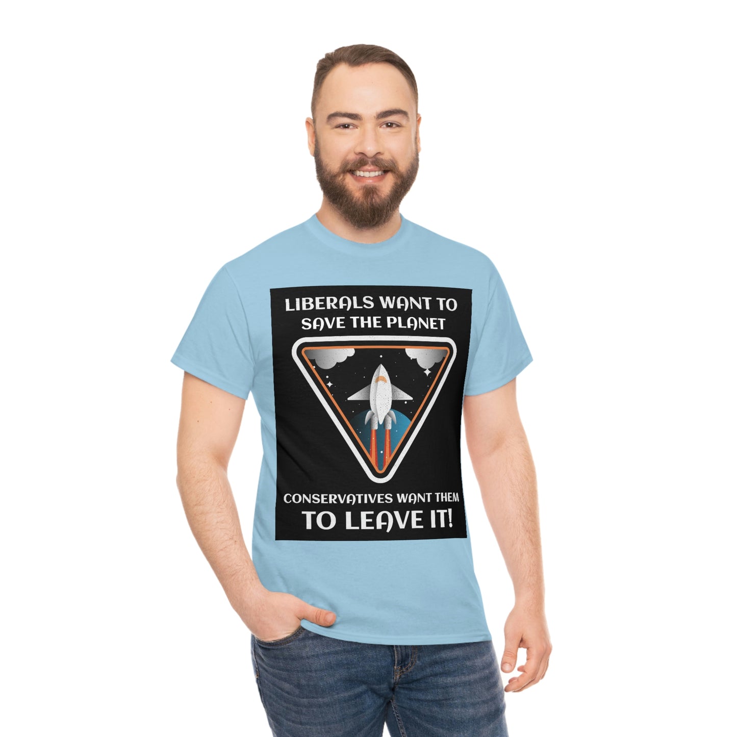 LIBERALS WANT TO SAVE THE PLANET Unisex Heavy Cotton Tee