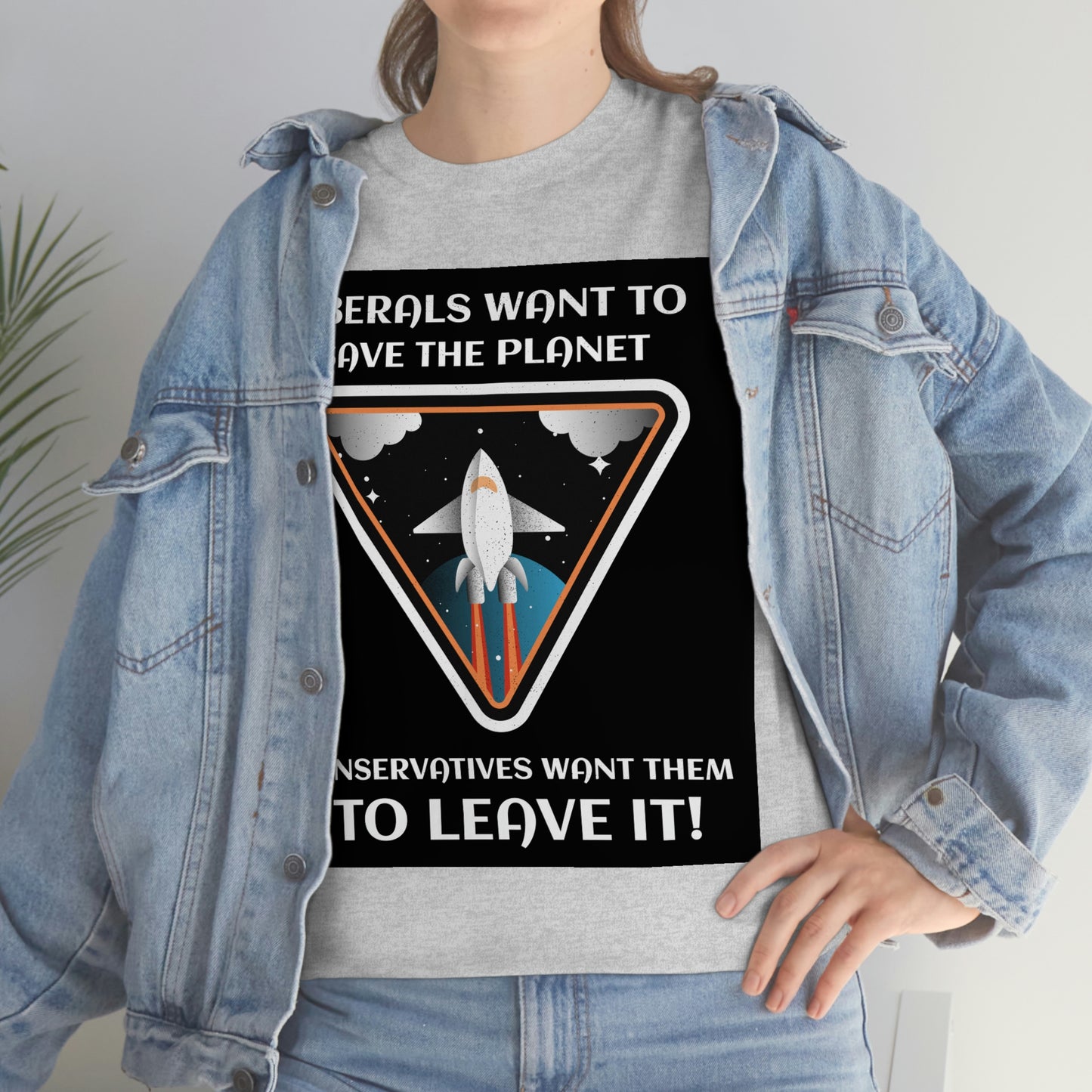 LIBERALS WANT TO SAVE THE PLANET Unisex Heavy Cotton Tee