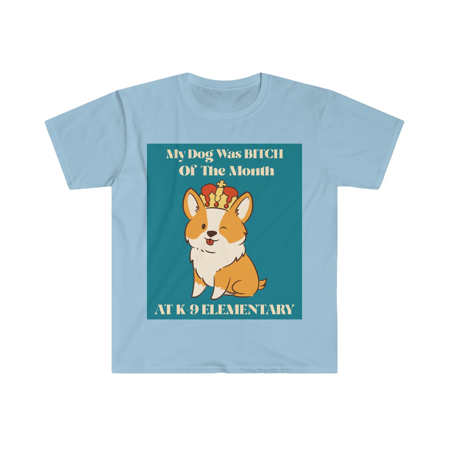 MY DOG WAS BITCH Unisex Softstyle T-Shirt