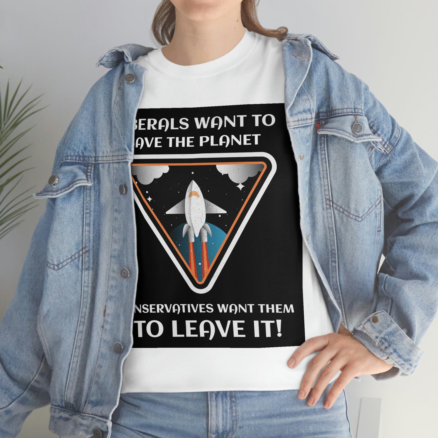 LIBERALS WANT TO SAVE THE PLANET Unisex Heavy Cotton Tee