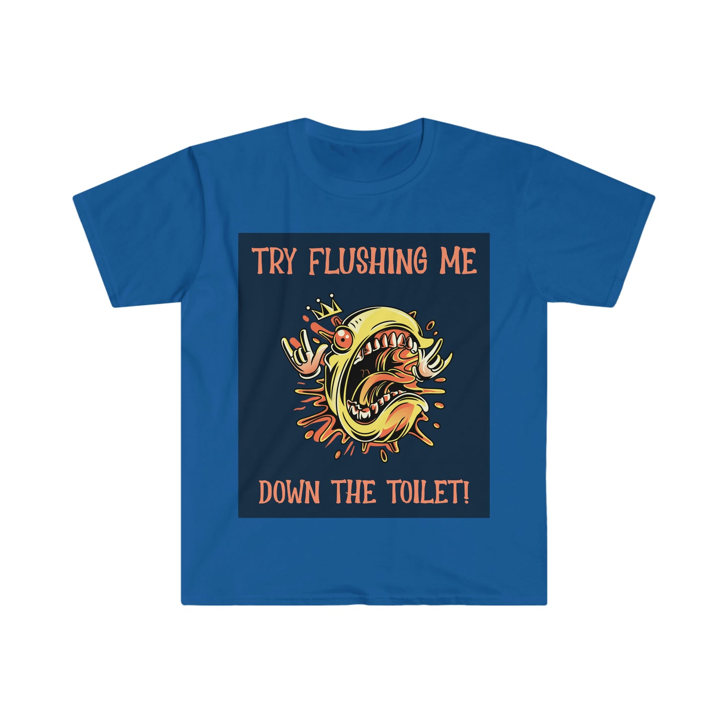 TRY FLUSHING ME Unisex Softstyle T-Shirt