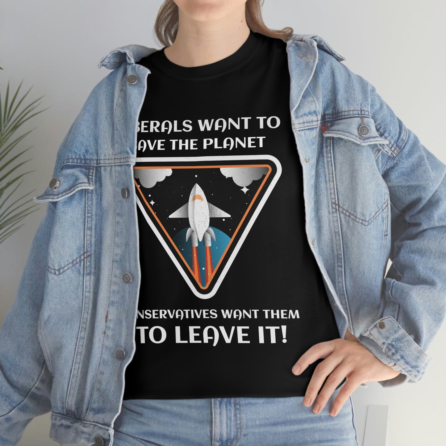 LIBERALS WANT TO SAVE THE PLANET Unisex Heavy Cotton Tee