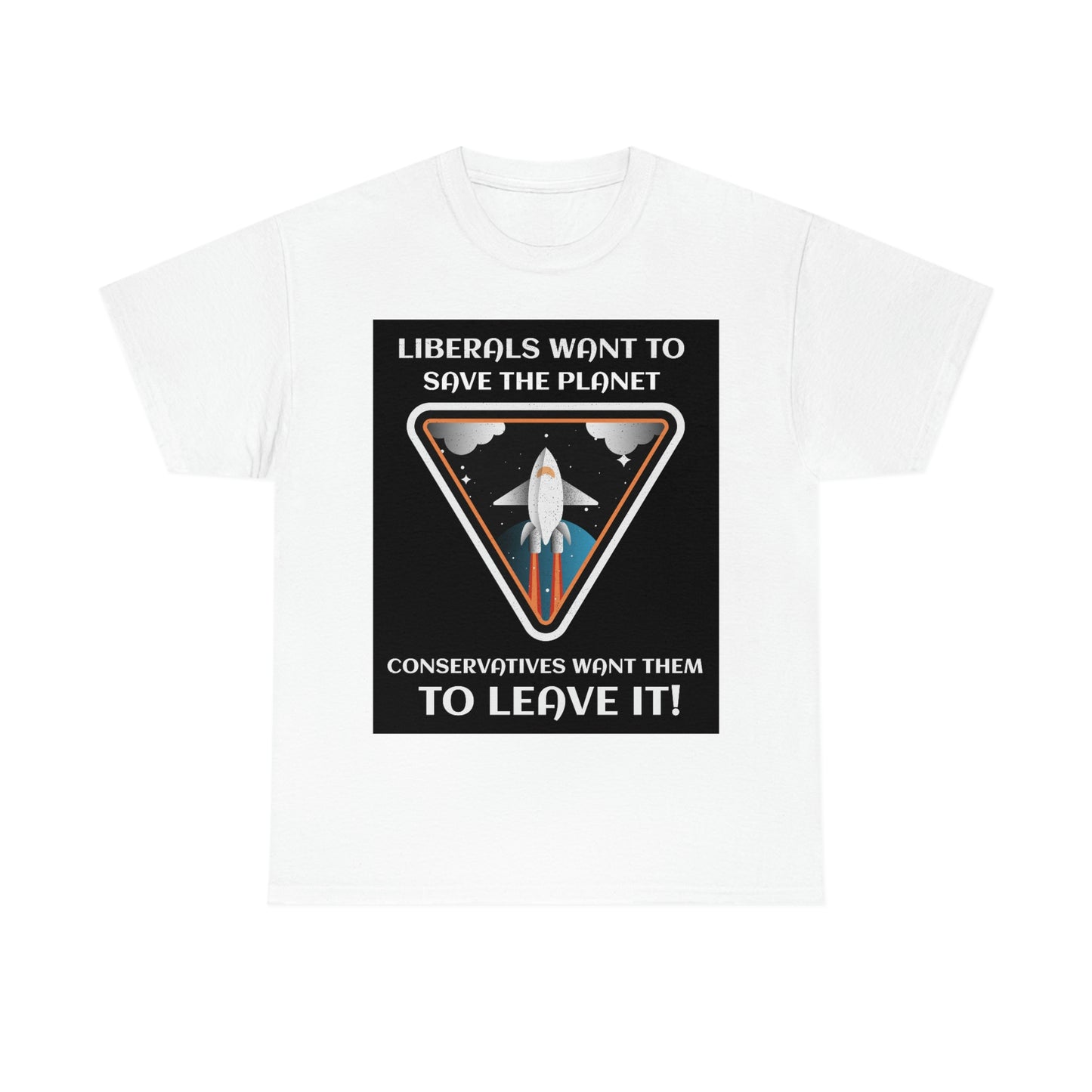 LIBERALS WANT TO SAVE THE PLANET Unisex Heavy Cotton Tee