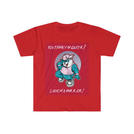 YOU THINK I'M QUEER? Unisex Softstyle T-Shirt