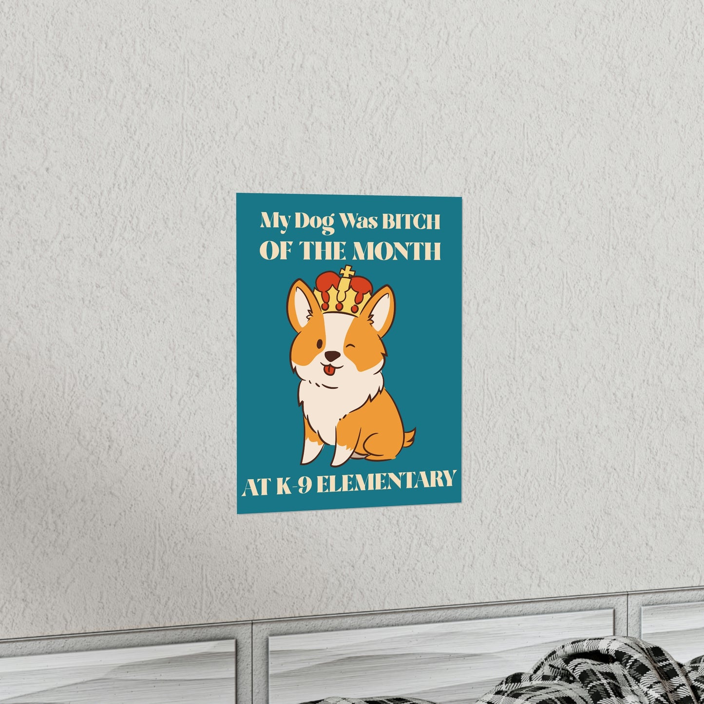 MY DOG WAS BITCH Premium Matte Vertical Posters