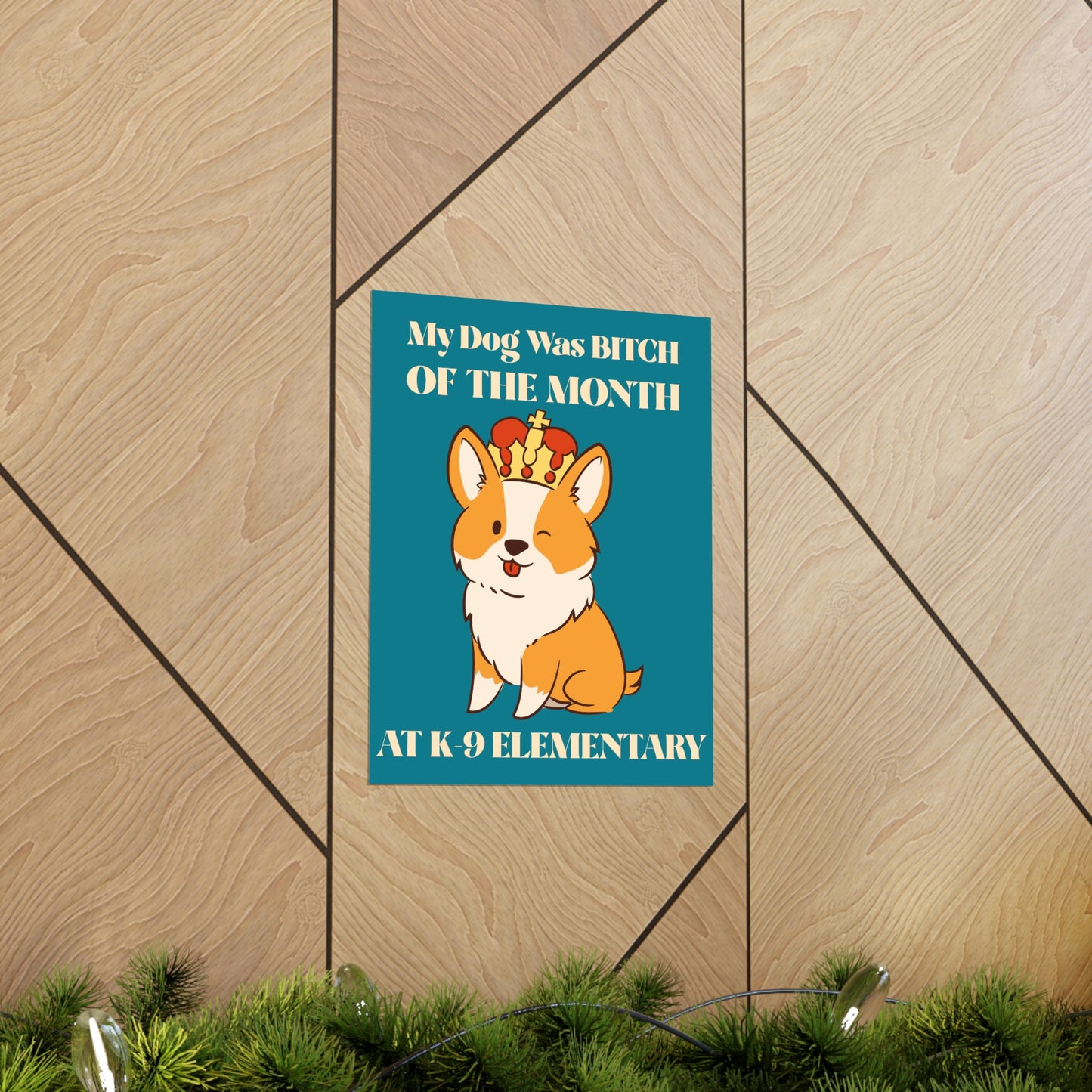 MY DOG WAS BITCH Premium Matte Vertical Posters