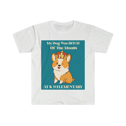 MY DOG WAS BITCH Unisex Softstyle T-Shirt