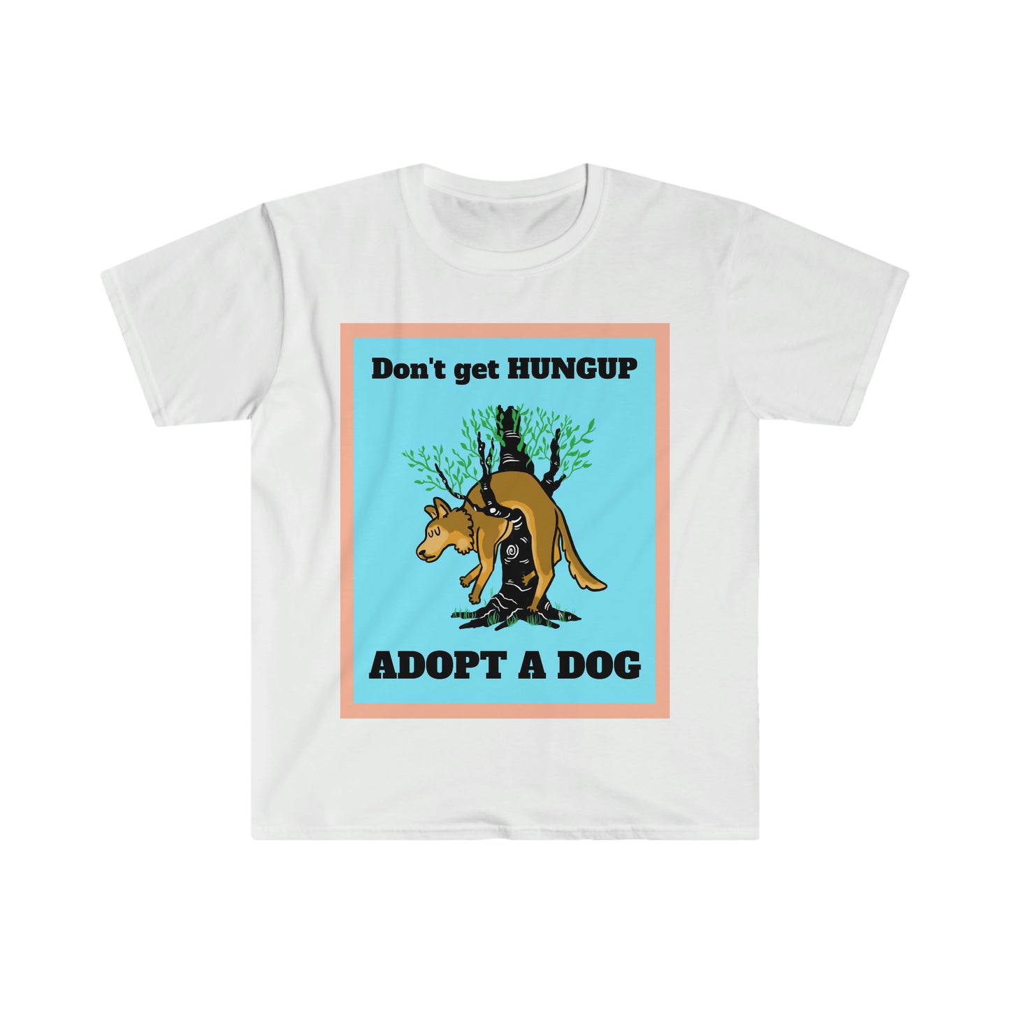 DON'T GET HUNGUP uisex Softstyle T-Shirt