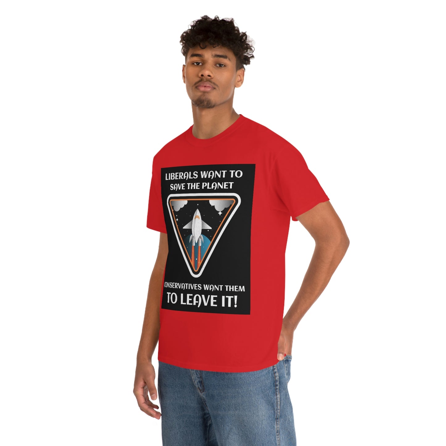 LIBERALS WANT TO SAVE THE PLANET Unisex Heavy Cotton Tee