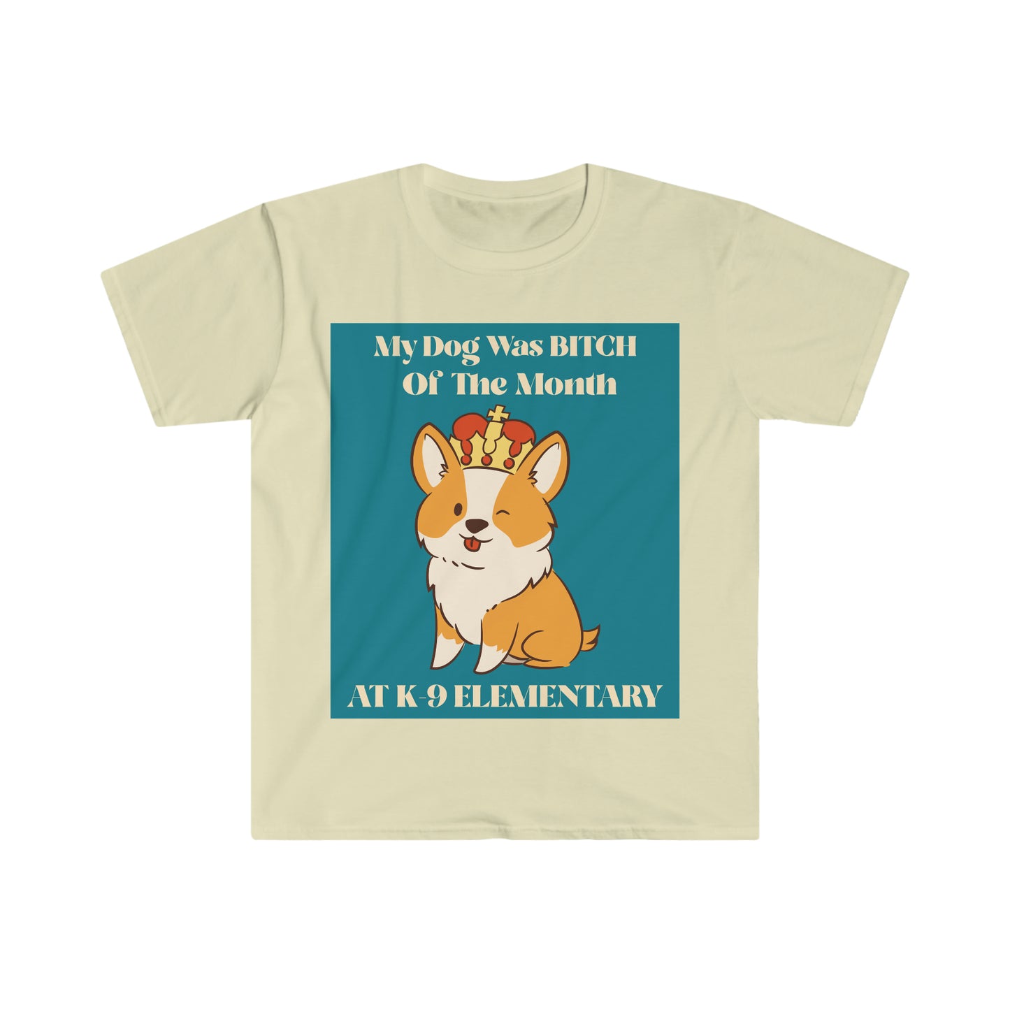 MY DOG WAS BITCH Unisex Softstyle T-Shirt