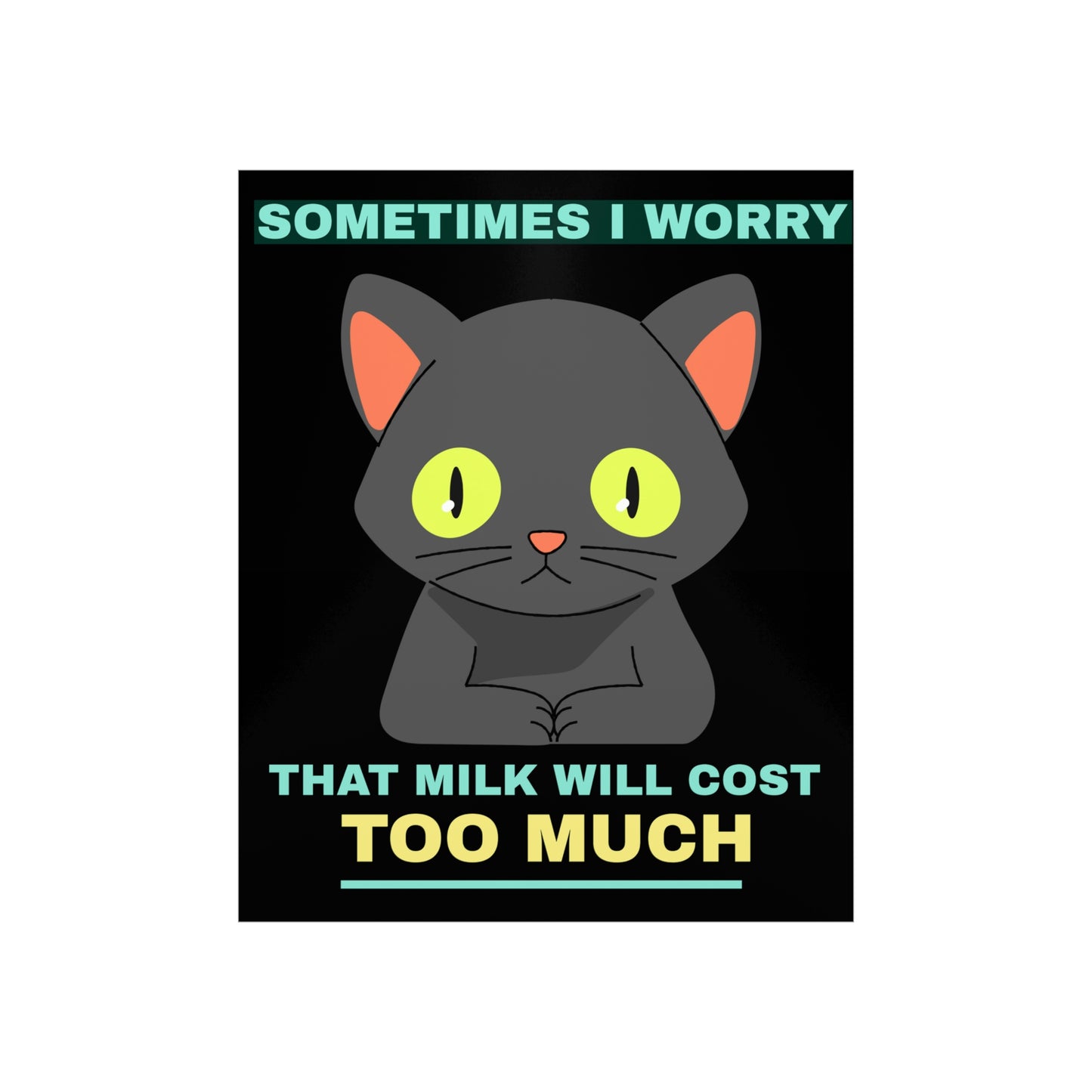SOMETIMES I WORRY Premium Matte Vertical Posters