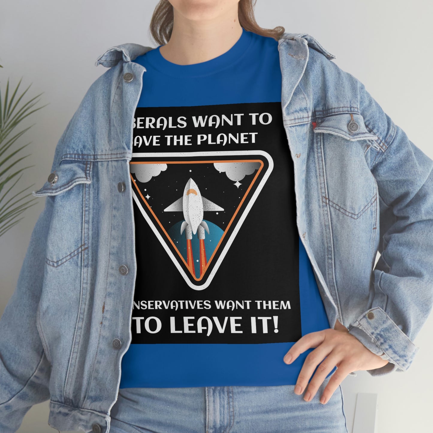 LIBERALS WANT TO SAVE THE PLANET Unisex Heavy Cotton Tee