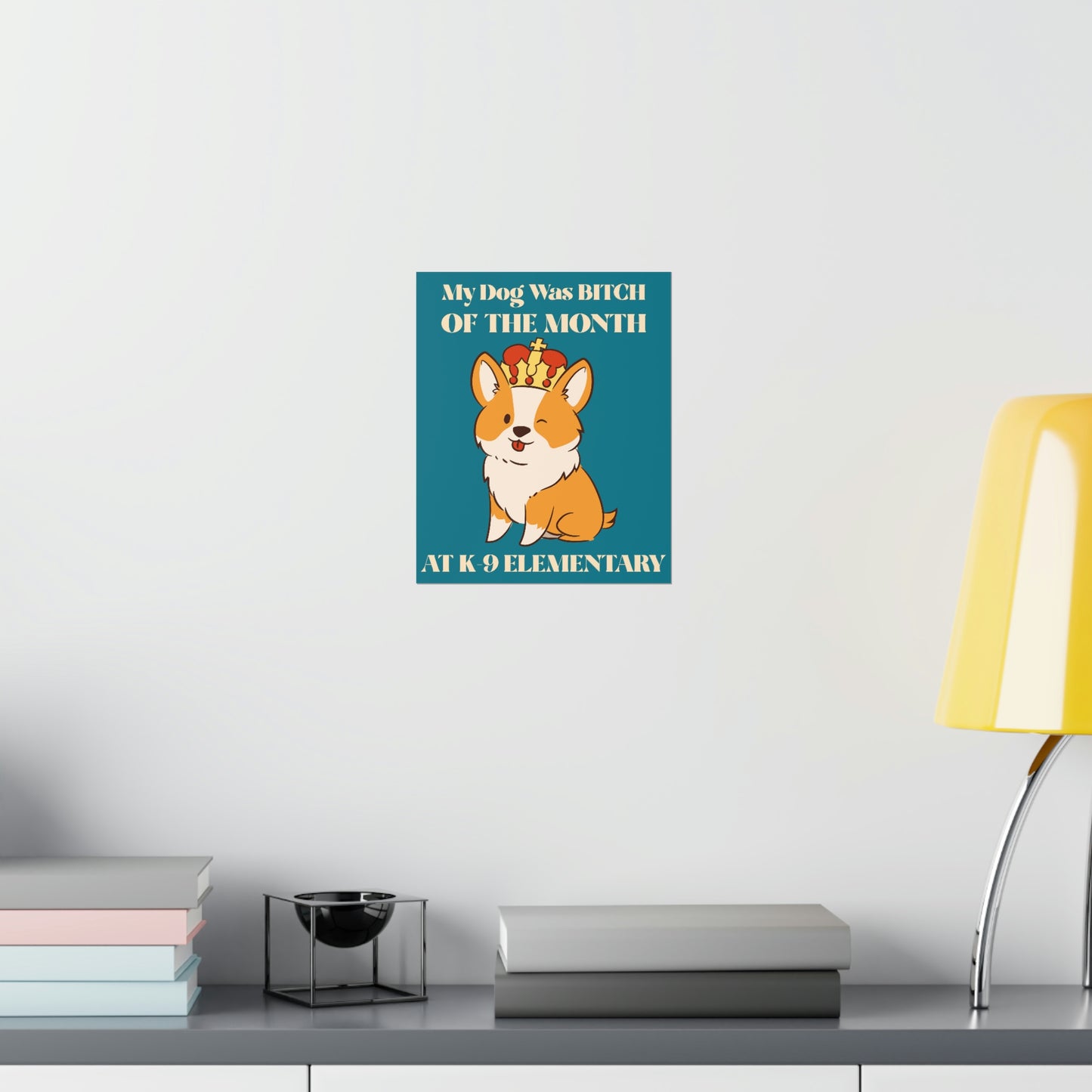 MY DOG WAS BITCH Premium Matte Vertical Posters