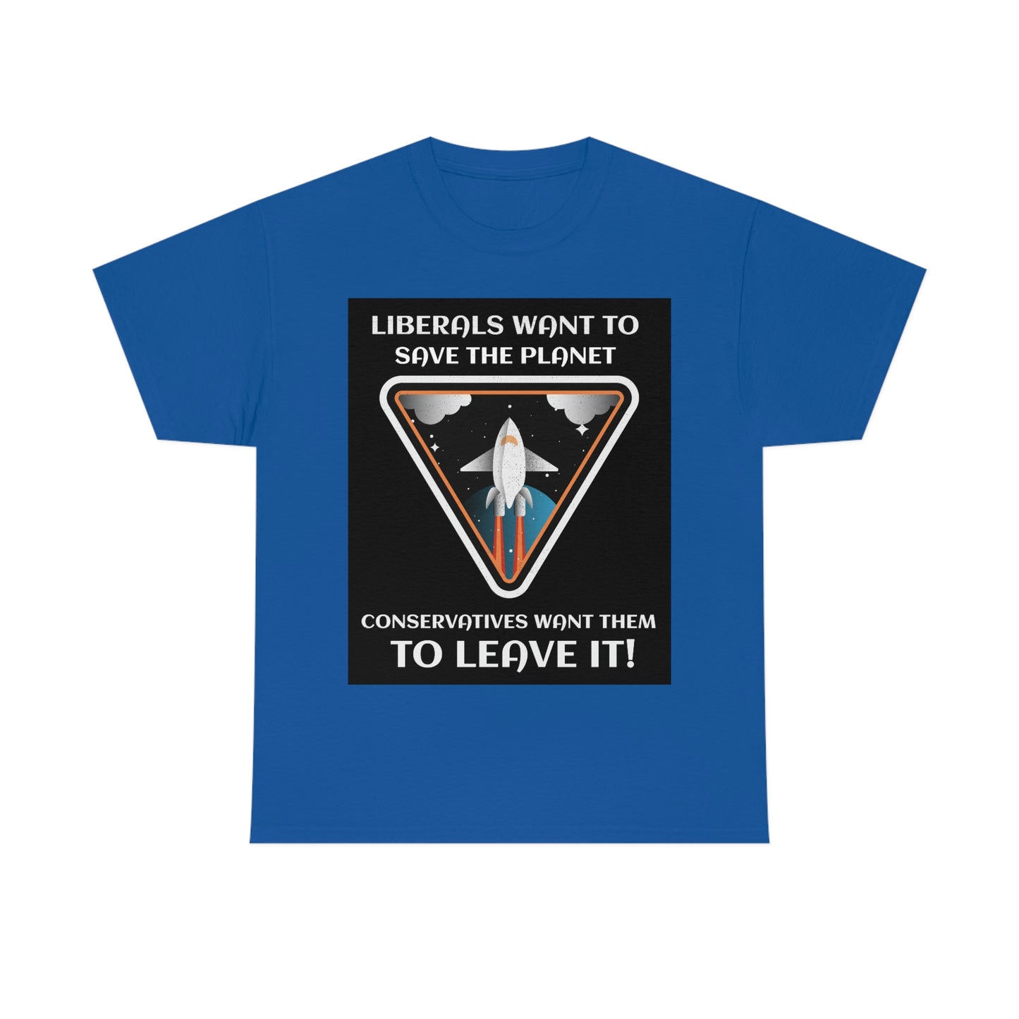 LIBERALS WANT TO SAVE THE PLANET Unisex Heavy Cotton Tee