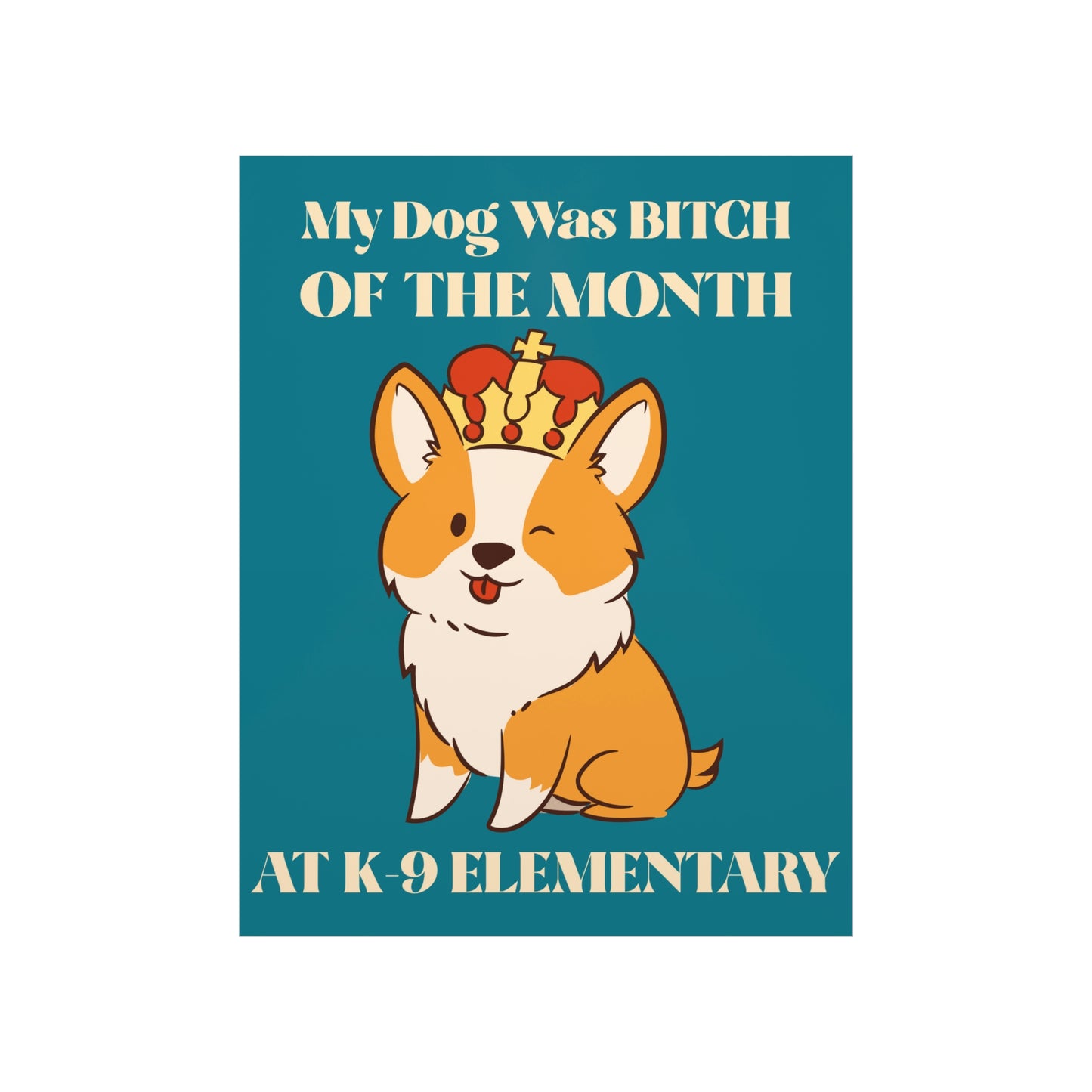 MY DOG WAS BITCH Premium Matte Vertical Posters