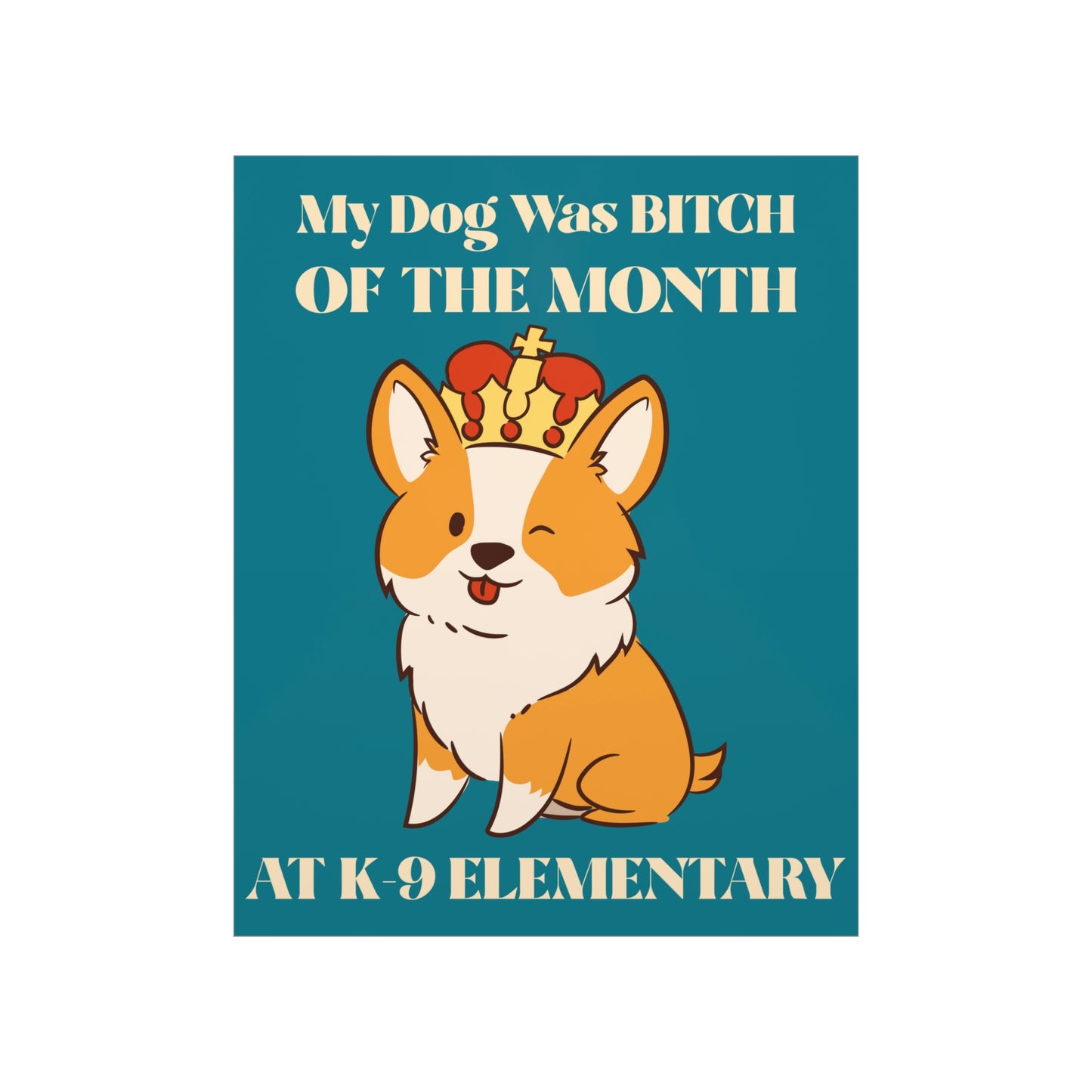 MY DOG WAS BITCH Premium Matte Vertical Posters