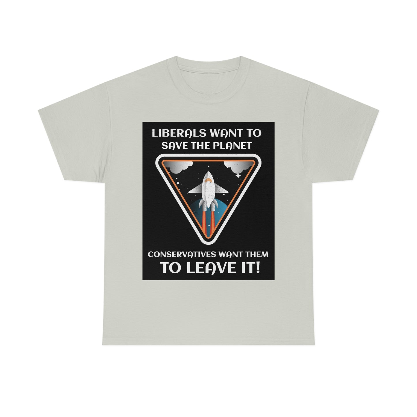 LIBERALS WANT TO SAVE THE PLANET Unisex Heavy Cotton Tee