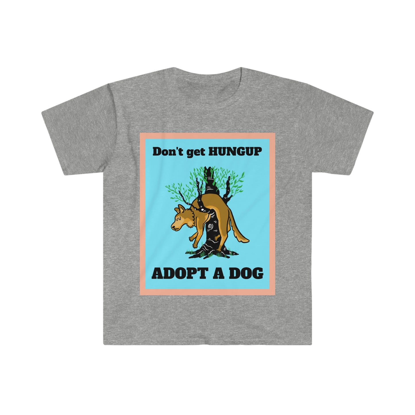 DON'T GET HUNGUP uisex Softstyle T-Shirt
