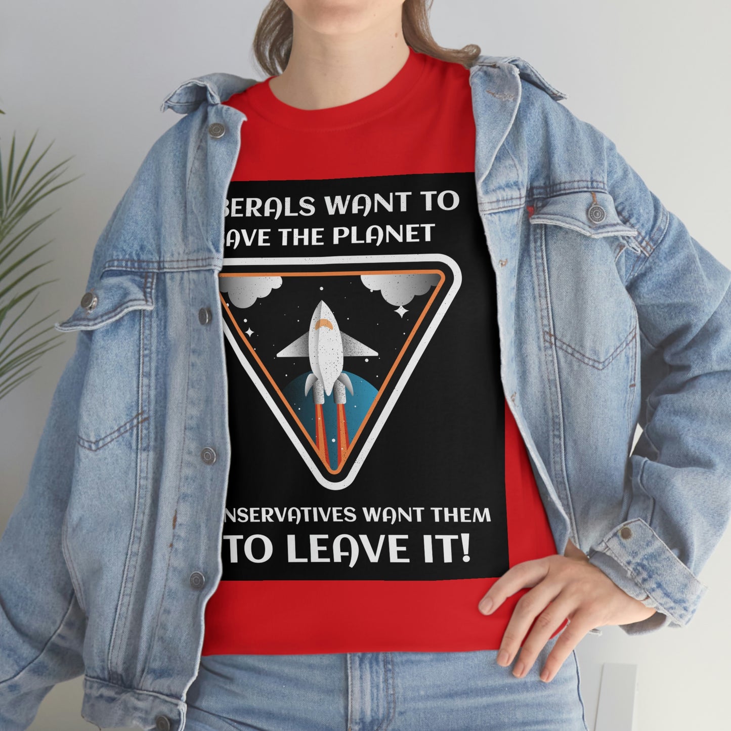 LIBERALS WANT TO SAVE THE PLANET Unisex Heavy Cotton Tee