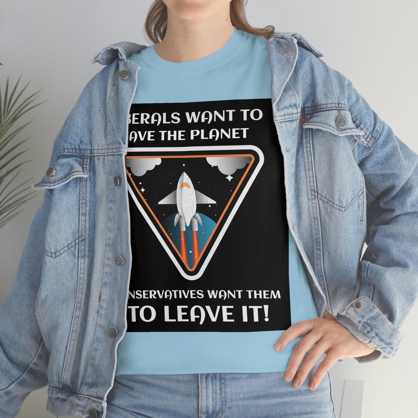 LIBERALS WANT TO SAVE THE PLANET Unisex Heavy Cotton Tee