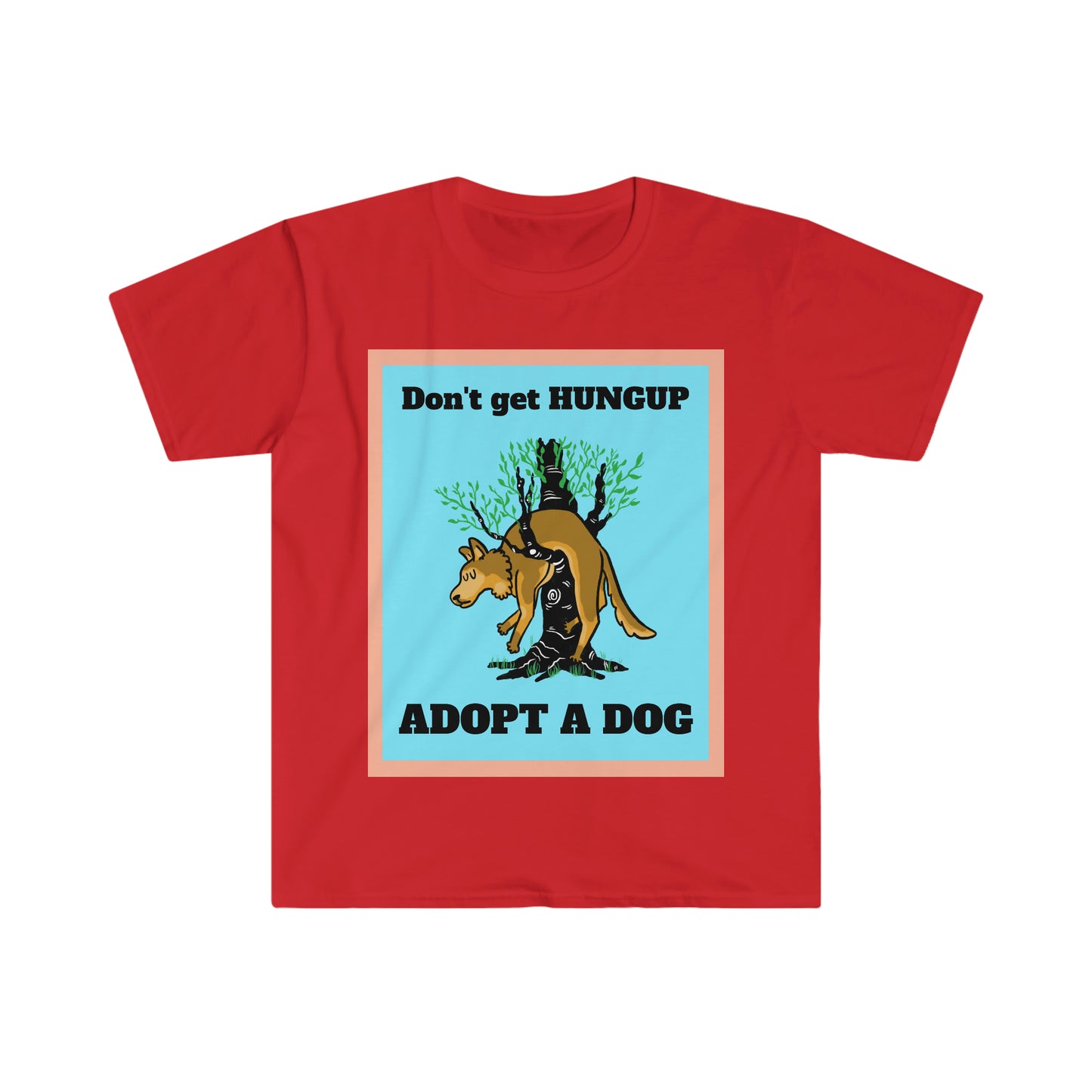 DON'T GET HUNGUP uisex Softstyle T-Shirt