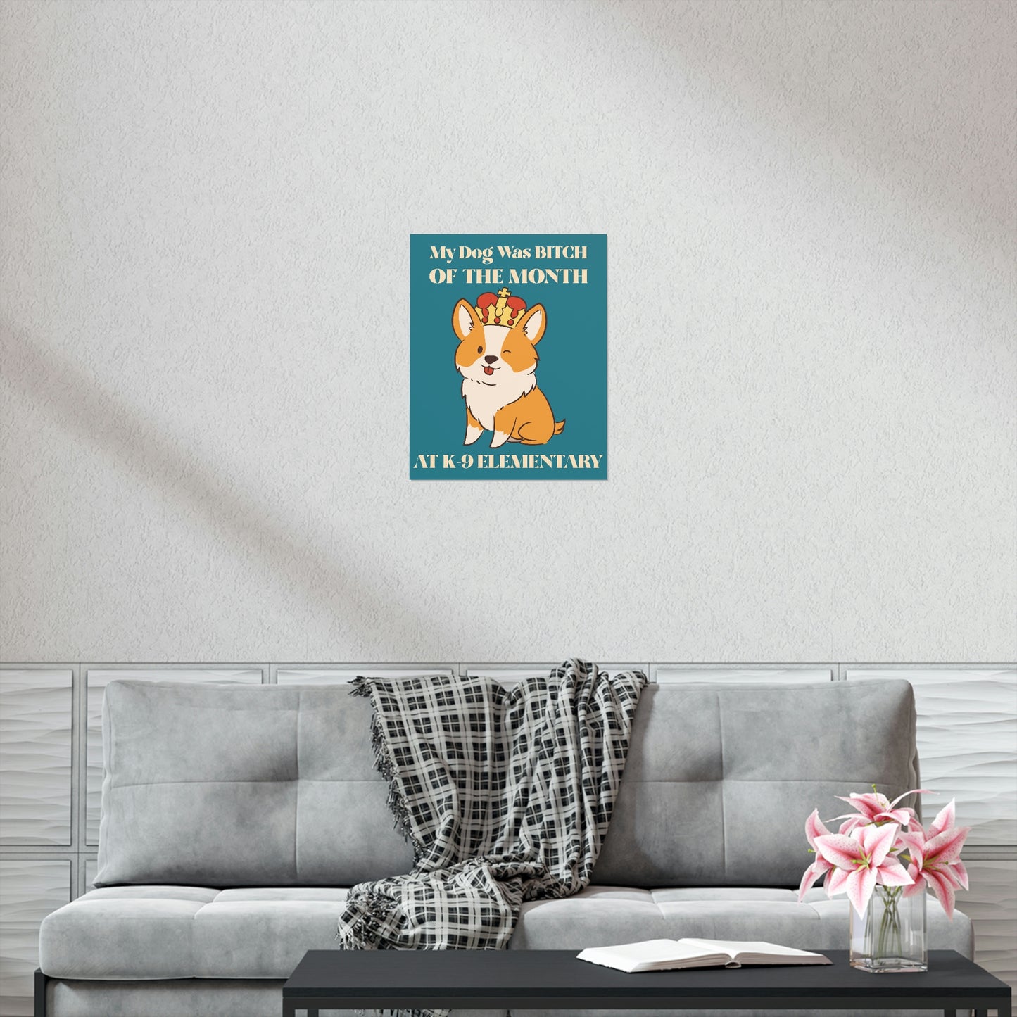 MY DOG WAS BITCH Premium Matte Vertical Posters