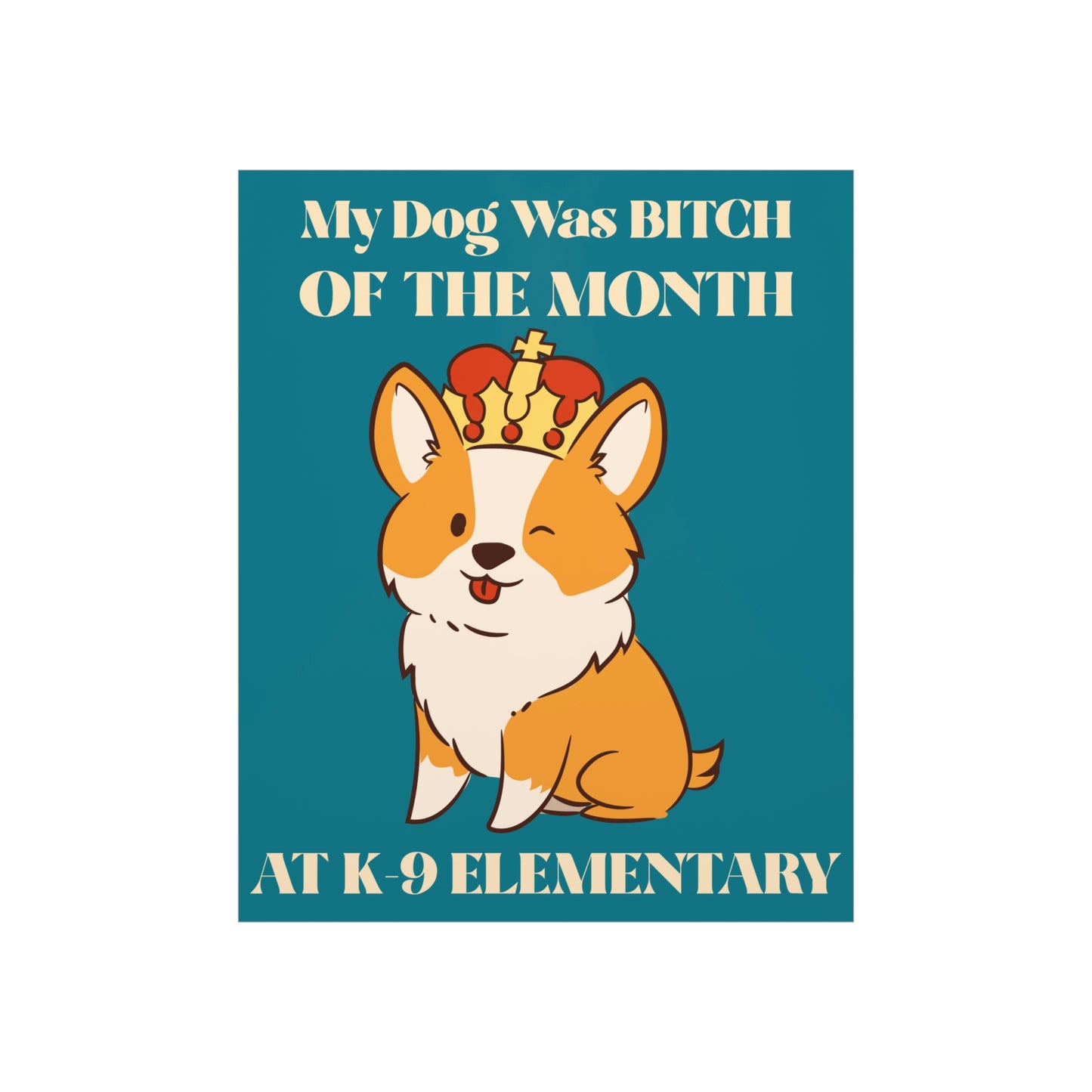 MY DOG WAS BITCH Premium Matte Vertical Posters