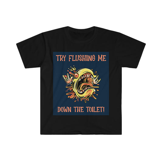 TRY FLUSHING ME Unisex Softstyle T-Shirt