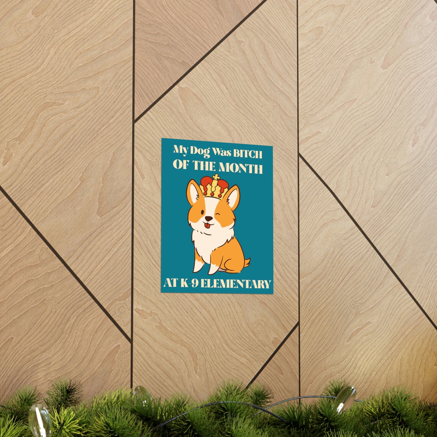 MY DOG WAS BITCH Premium Matte Vertical Posters