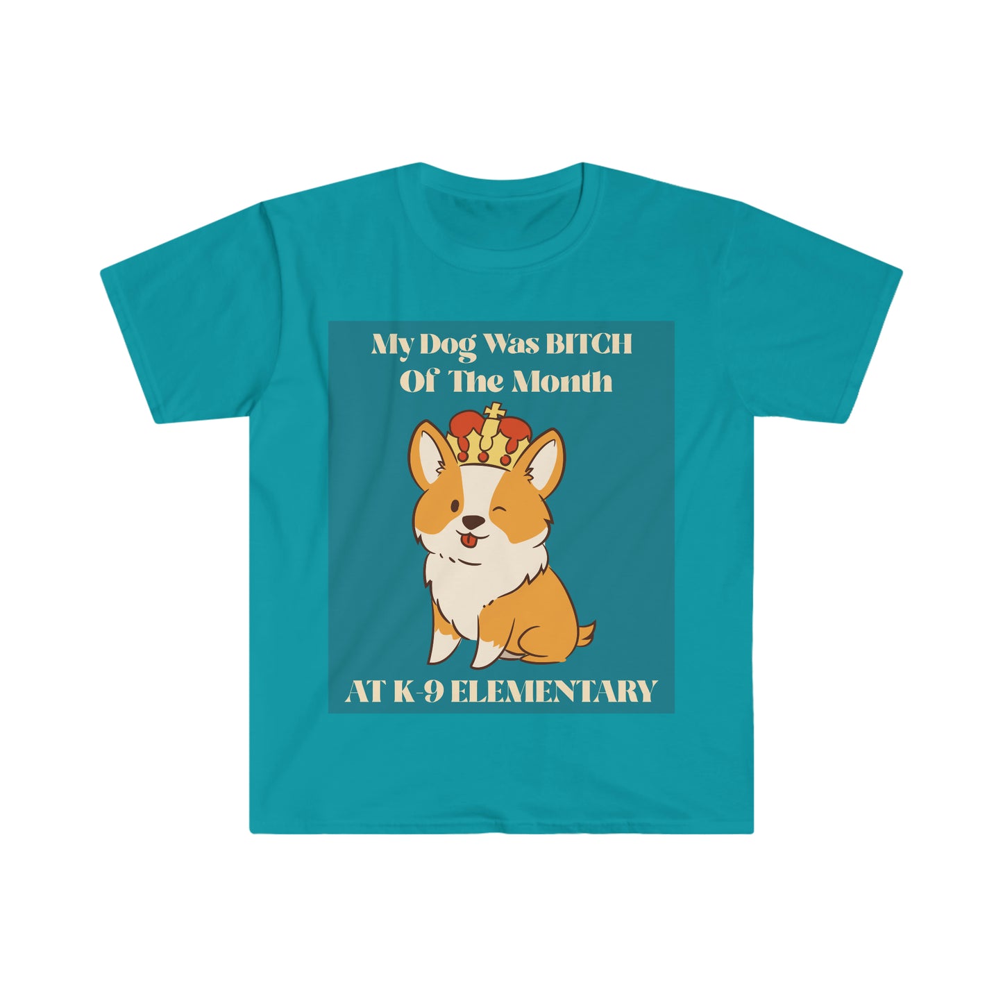 MY DOG WAS BITCH Unisex Softstyle T-Shirt