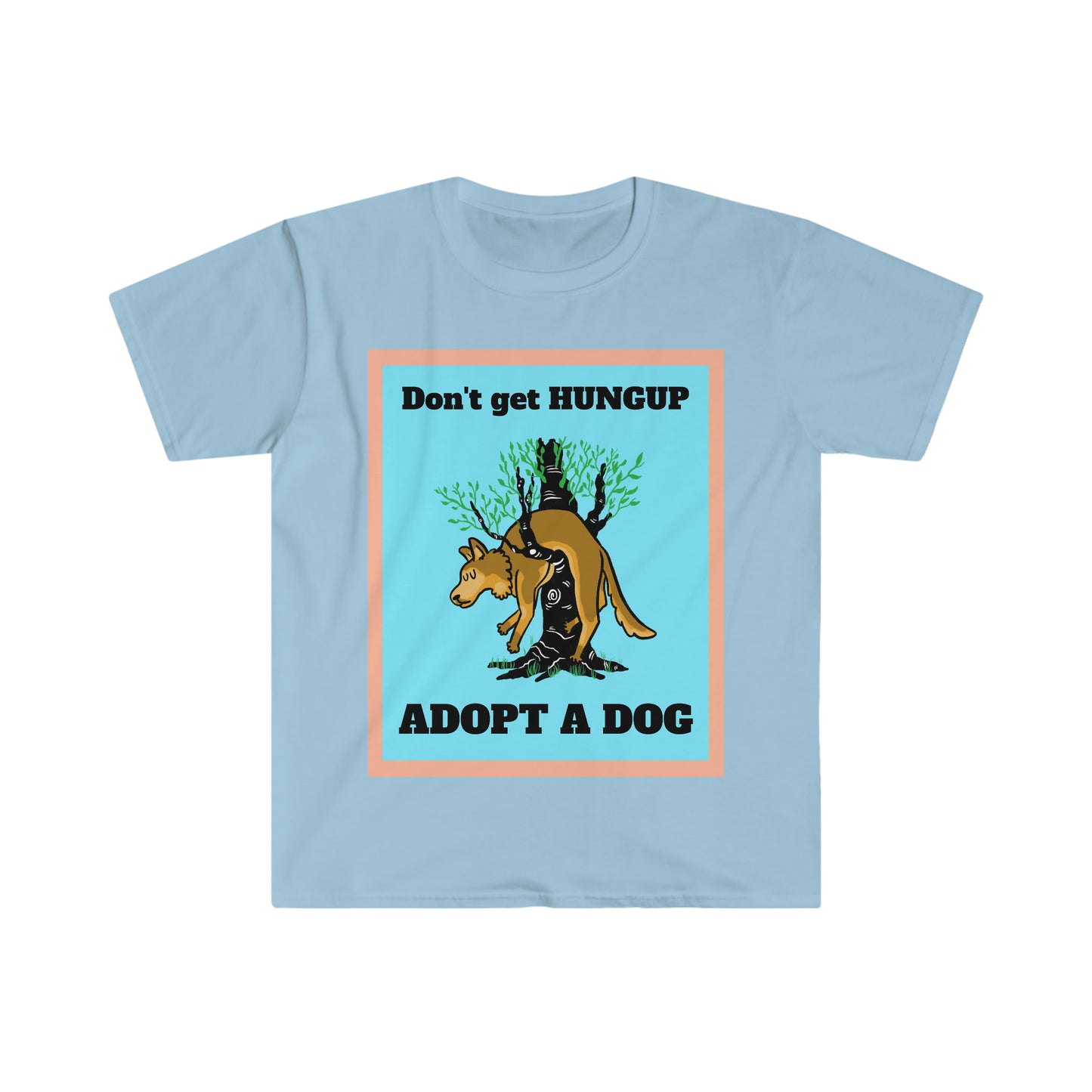 DON'T GET HUNGUP uisex Softstyle T-Shirt
