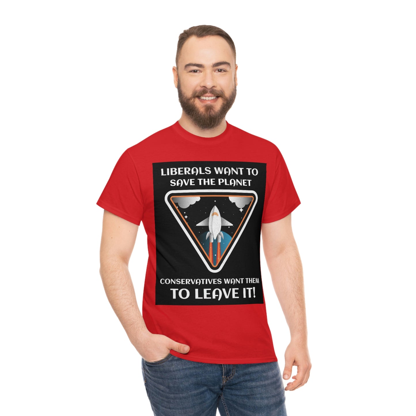 LIBERALS WANT TO SAVE THE PLANET Unisex Heavy Cotton Tee