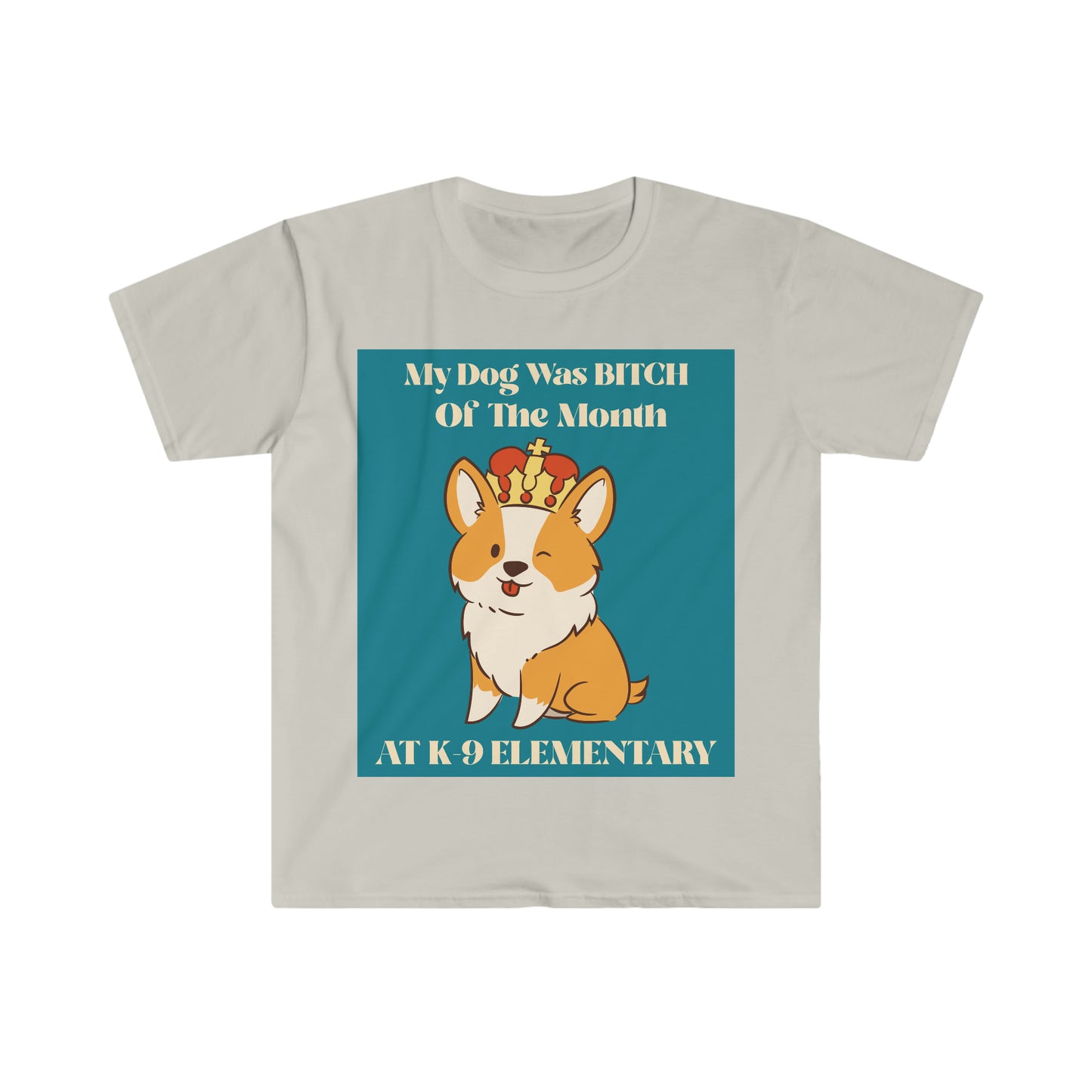 MY DOG WAS BITCH Unisex Softstyle T-Shirt