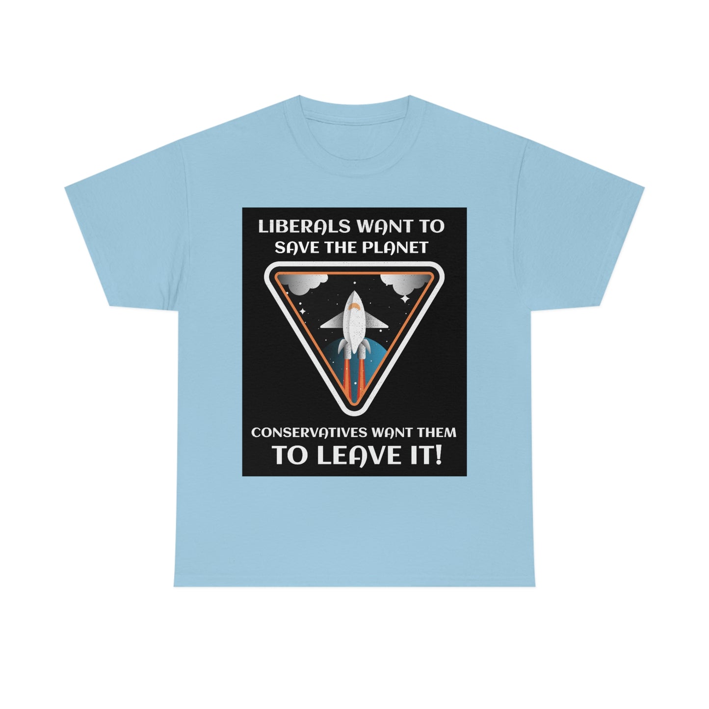 LIBERALS WANT TO SAVE THE PLANET Unisex Heavy Cotton Tee