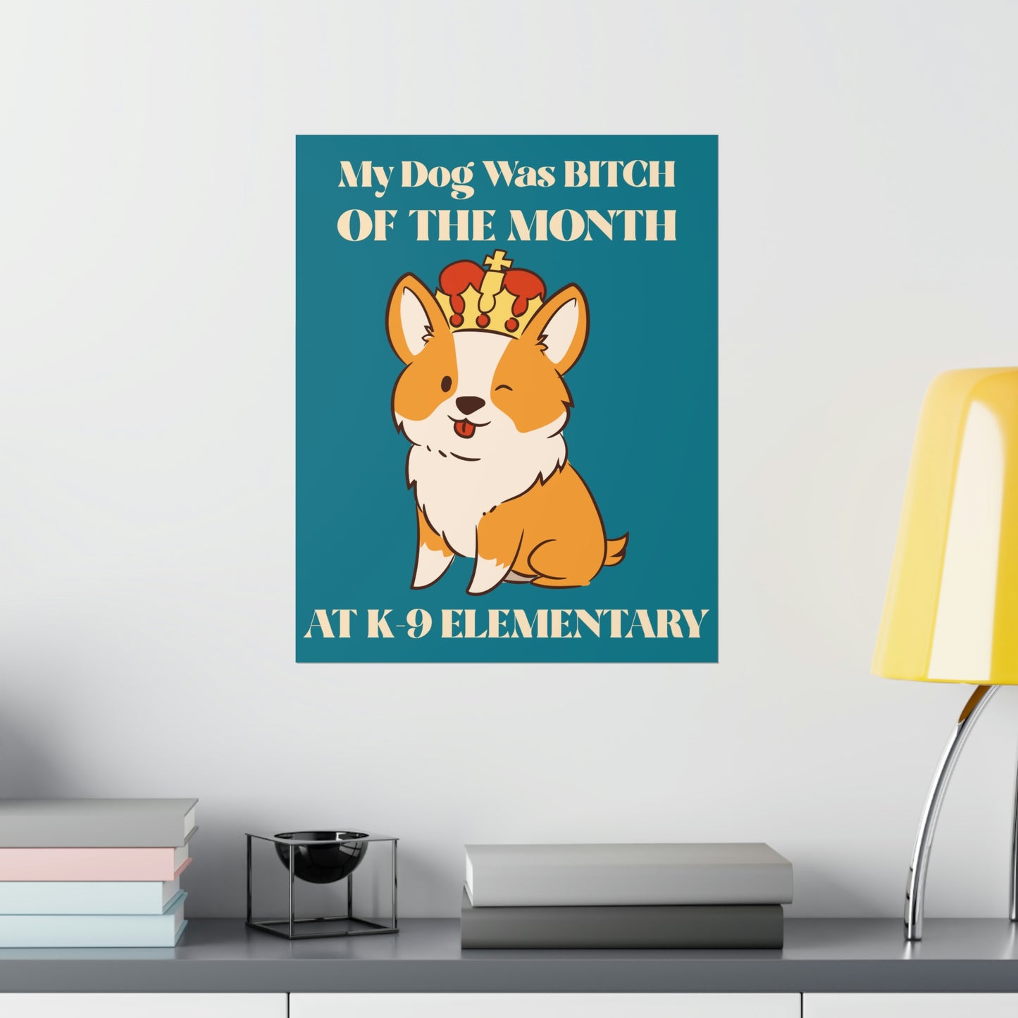 MY DOG WAS BITCH Premium Matte Vertical Posters